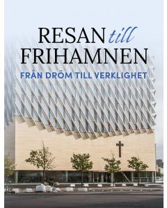 Resan till Frihamnen : från dröm till verklighet